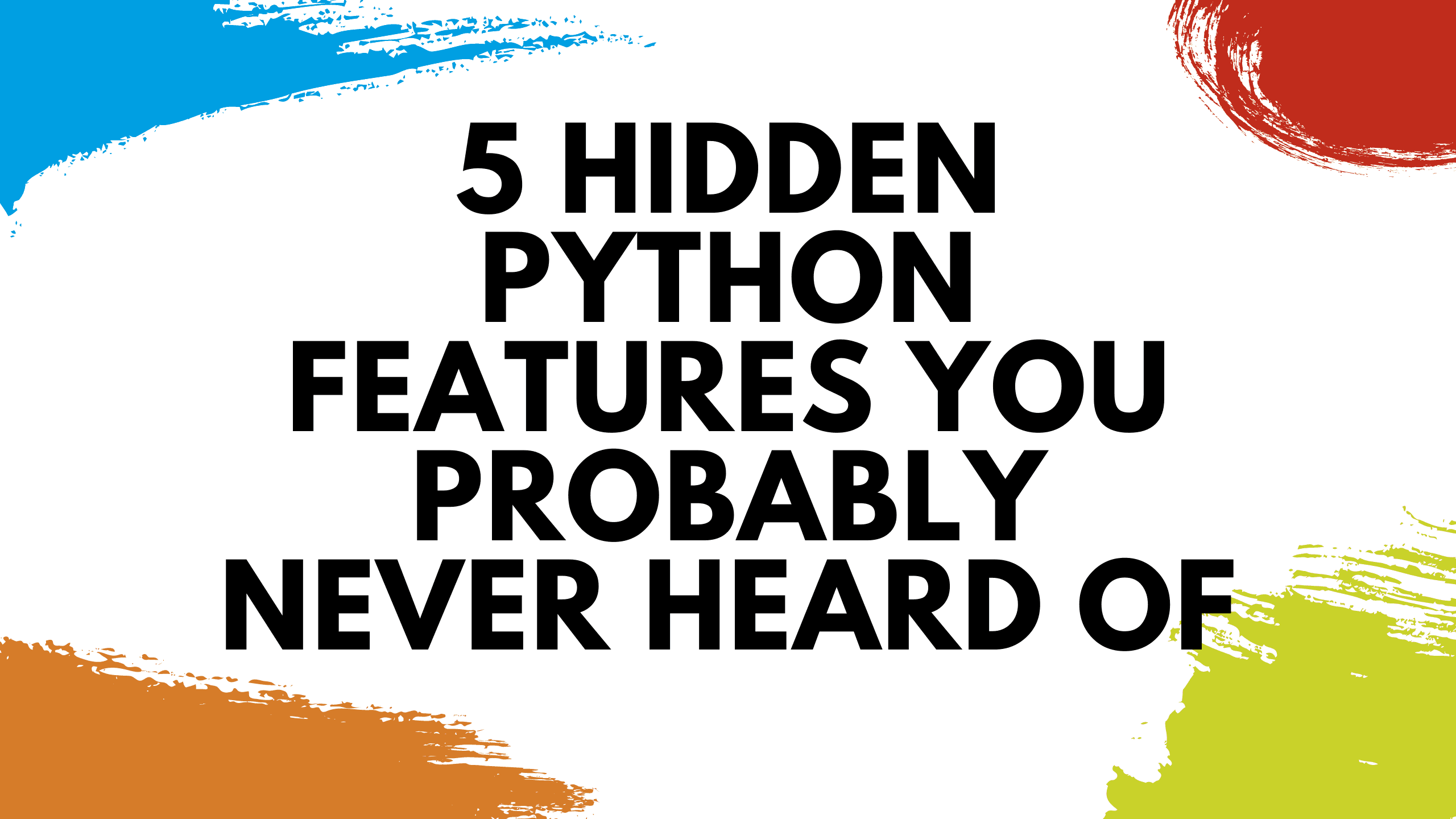 5 Hidden Python Features You Probably Never Heard Of
